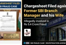 Chargesheet filed against Former SBI Branch Manager and his Wife in Rs 5.4 crore Fraud