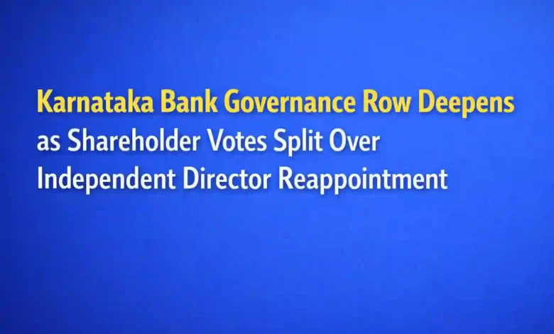 Karnataka Bank Governance Row Deepens as Shareholder Votes Split Over Independent Director Reappointment