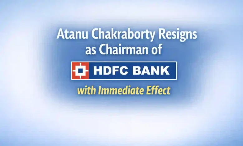 Atanu Chakraborty Resigns as Chairman of HDFC Bank with Immediate Effect