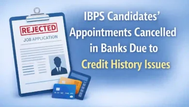 IBPS Candidates’ Appointments Cancelled in Banks Due to Credit History Issues