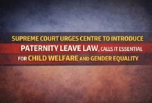Supreme Court Urges Centre to Introduce Paternity Leave Law, Calls It Essential for Child Welfare and Gender Equality