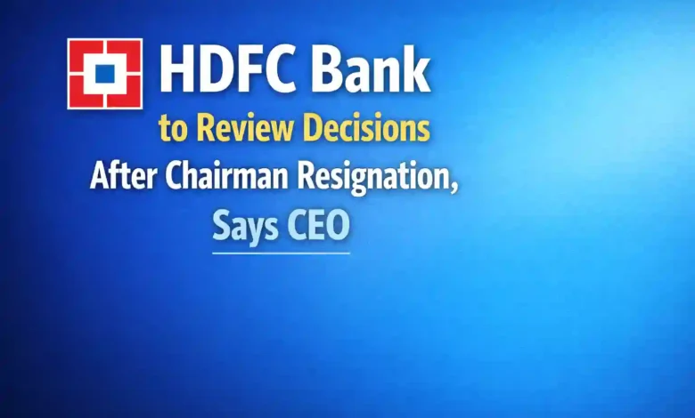 HDFC Bank to Review Decisions After Chairman Resignation, Says CEO