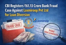 CBI Registers ₹61.13 Crore Bank Fraud Case Against Laxmiroop Pvt Ltd for Loan Diversion