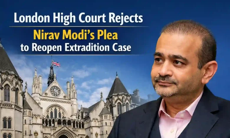 London High Court Rejects Nirav Modi’s Plea to Reopen Extradition Case