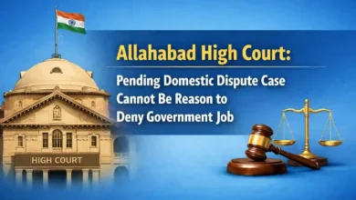 Allahabad High Court: Pending Domestic Dispute Case Cannot Be Reason to Deny Government Job
