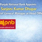 Punjab National Bank Appoints Sanjeev Kumar Dhupar as Chief General Manager at Head Office
