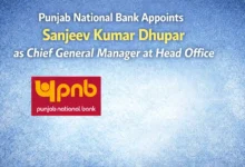 Punjab National Bank Appoints Sanjeev Kumar Dhupar as Chief General Manager at Head Office