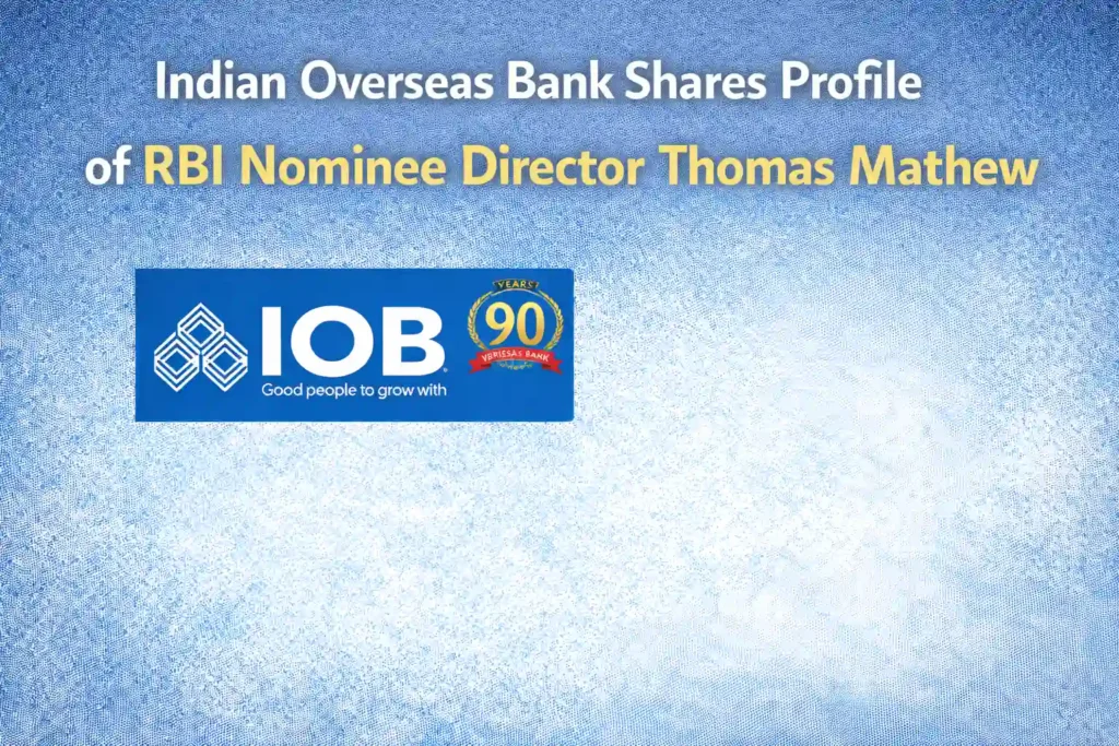 Indian Overseas Bank Shares Profile of RBI Nominee Director Thomas Mathew