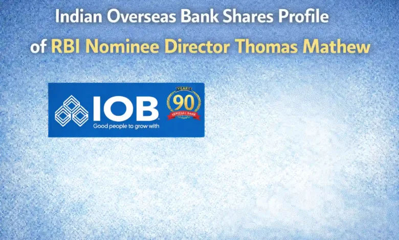 Indian Overseas Bank Shares Profile of RBI Nominee Director Thomas Mathew