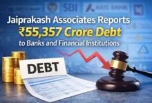 Jaiprakash Associates Reports ₹55,357 Crore Debt to Banks and Financial Institutions