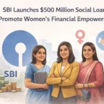 SBI Launches $500 Million Social Loan to Promote Women’s Financial Empowerment