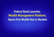 Federal Bank Launches Wealth Management Platform, Opens First Wealth Hub in Mumbai
