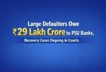 Large Defaulters Owe ₹29 Lakh Crore to PSU Banks, Recovery Cases Ongoing in Courts