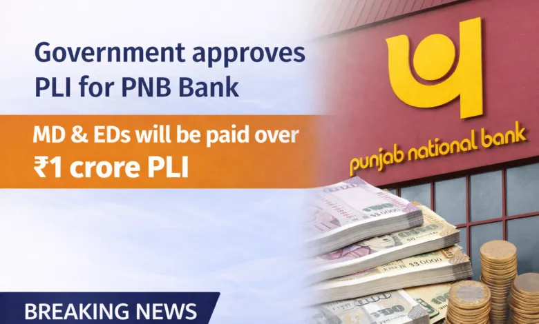 Govt orders PNB to credit PLI for Scale IV and Above, MD&EDs will be paid over Rs.1 crore PLI