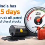 India has 25 days of crude oil, petrol and diesel stocks