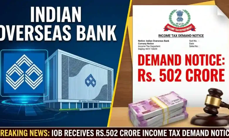 Indian Overseas Bank Receives Rs.502 Crore Income Tax Demand Notice