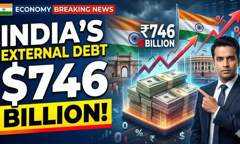 India’s External Debt Stands at $746 Billion