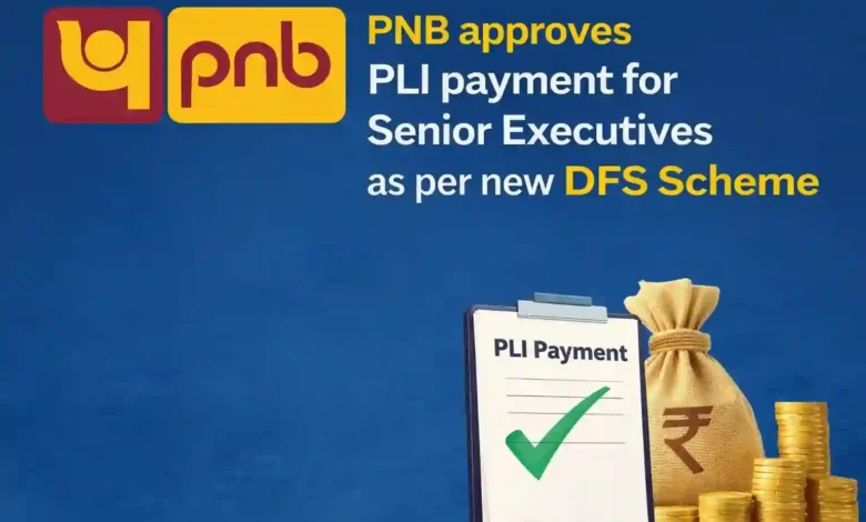 PNB approves PLI payment for Senior Executives of Bank as per new DFS Scheme