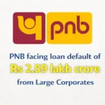 PNB facing loan default of Rs 2.59 crore from Large Corporates