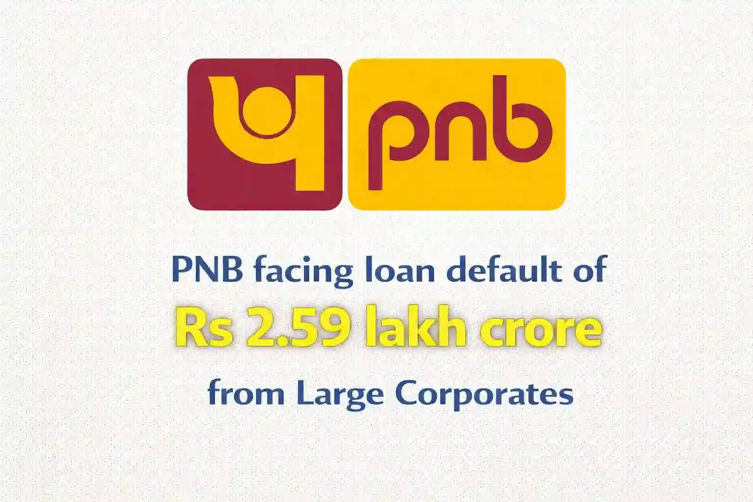 PNB facing loan default of Rs 2.59 crore from Large Corporates