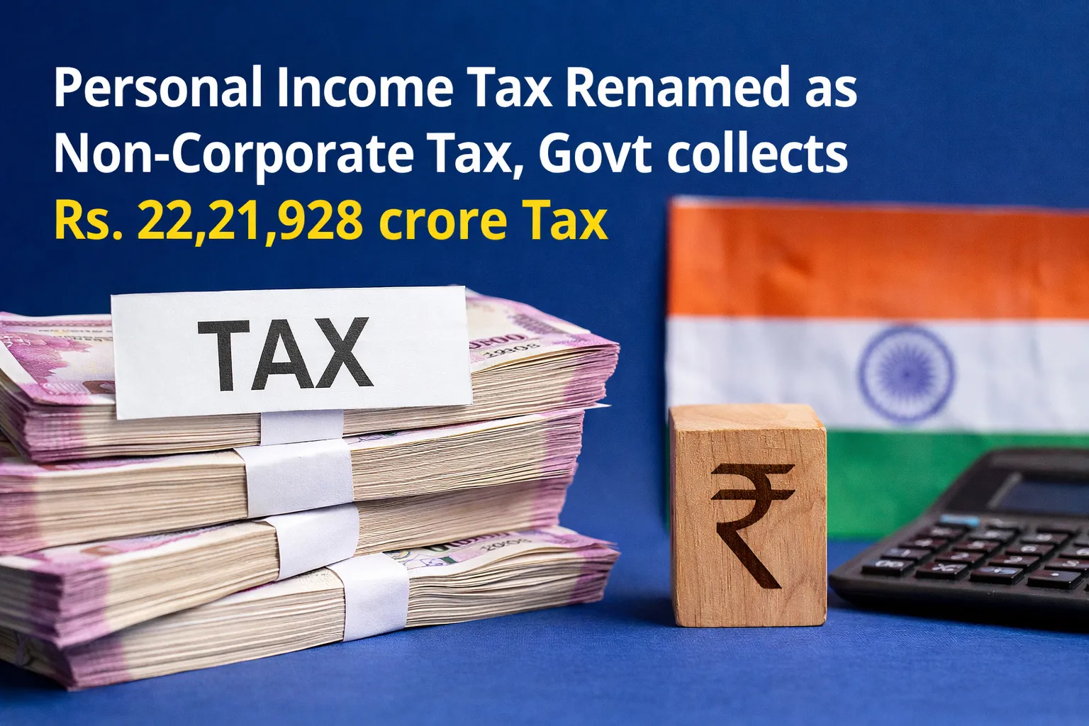 Personal Income Tax Renamed as Non-Corporate Tax, Govt collects Rs. 22,21,928 crore Tax