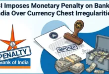 RBI imposes Monetary Penalty on Bank of India Over Currency Chest Irregularities