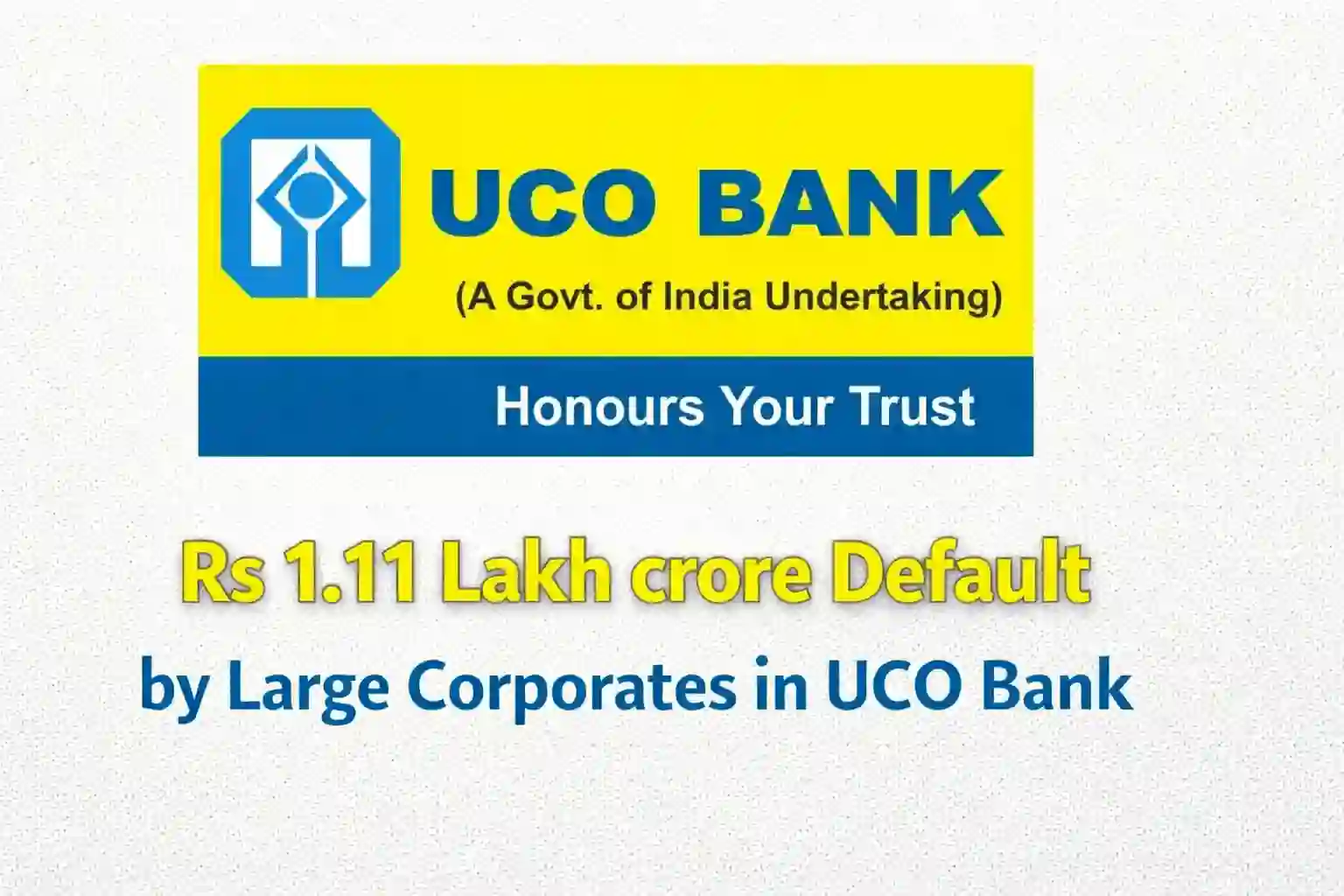 Rs 1.11 Lakh crore Default by Large Corporates in UCO Bank