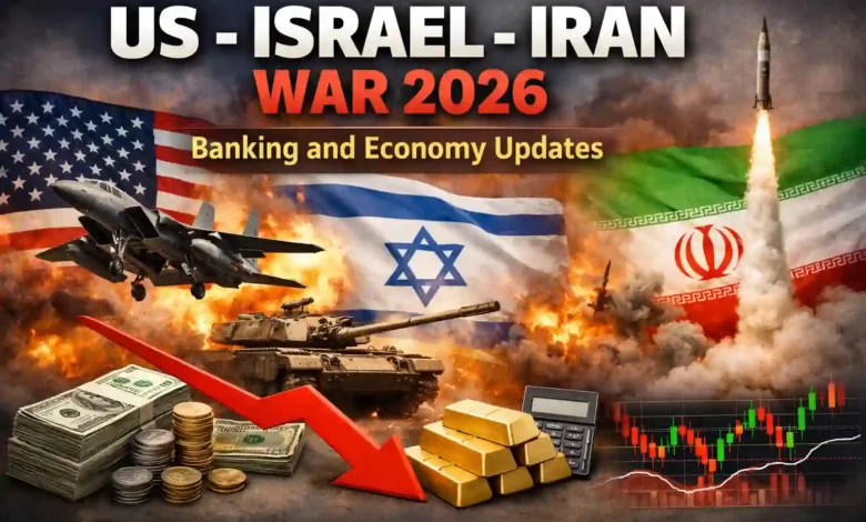 US Israel Iran War 2026 Banking and Economy Updates