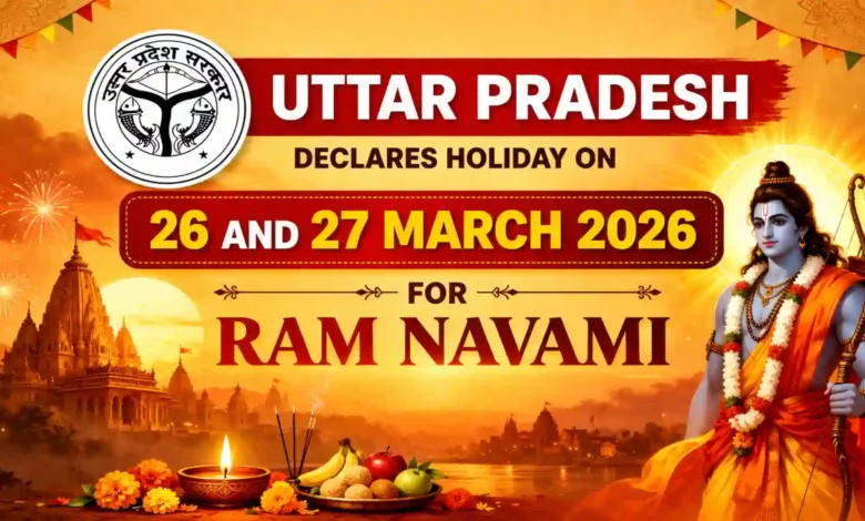 Uttar Pradesh Declares Holiday on 26 and 27 March 2026 for Ram Navami