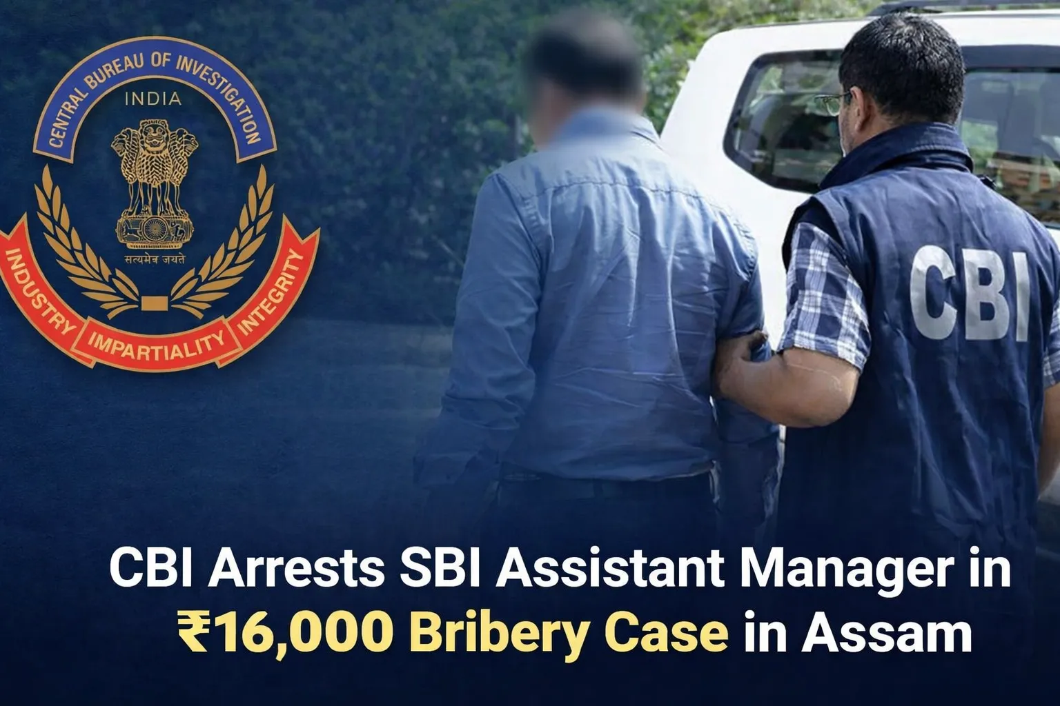 CBI Arrests SBI Assistant Manager in Rs.16,000 Bribery Case in Assam