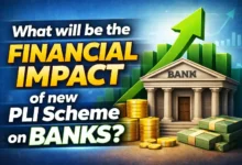 What will be the Financial Impact of new PLI Scheme on Banks?