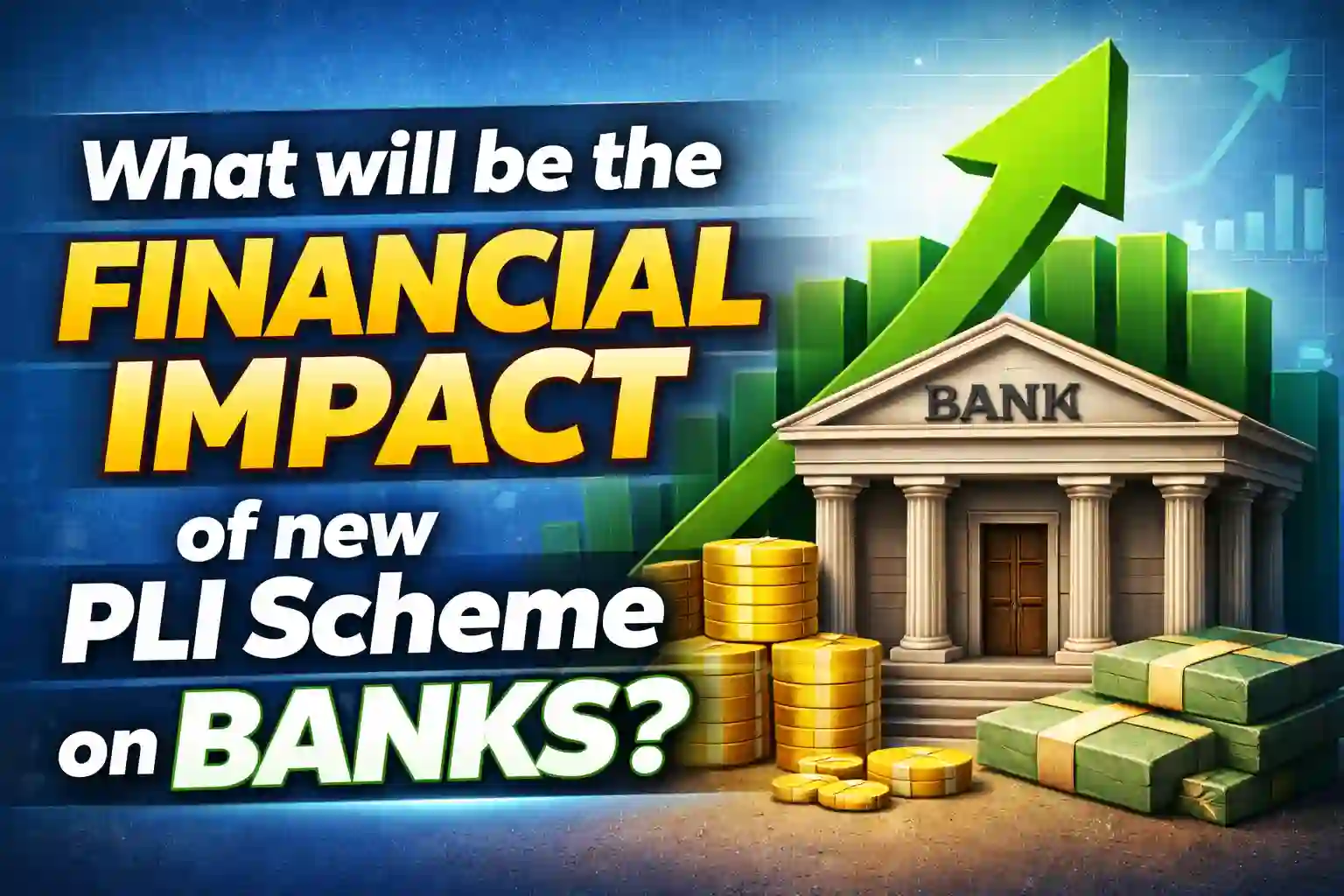 What will be the Financial Impact of new PLI Scheme on Banks?