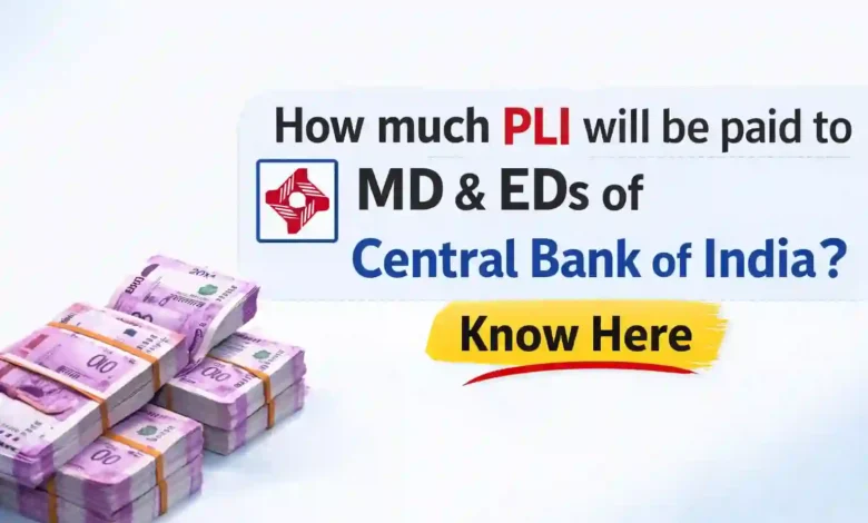 How much PLI will be paid to MD&EDs of Central Bank of India? Know Here
