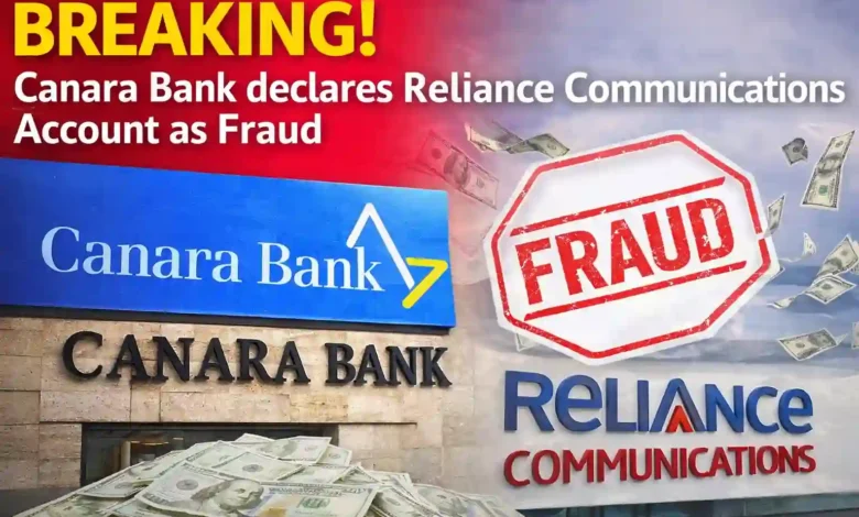 Breaking! Canara Bank declares Reliance Communications Account as Fraud