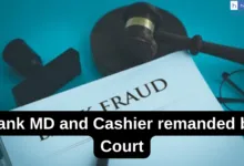 Bank MD and Cashier remanded by Court