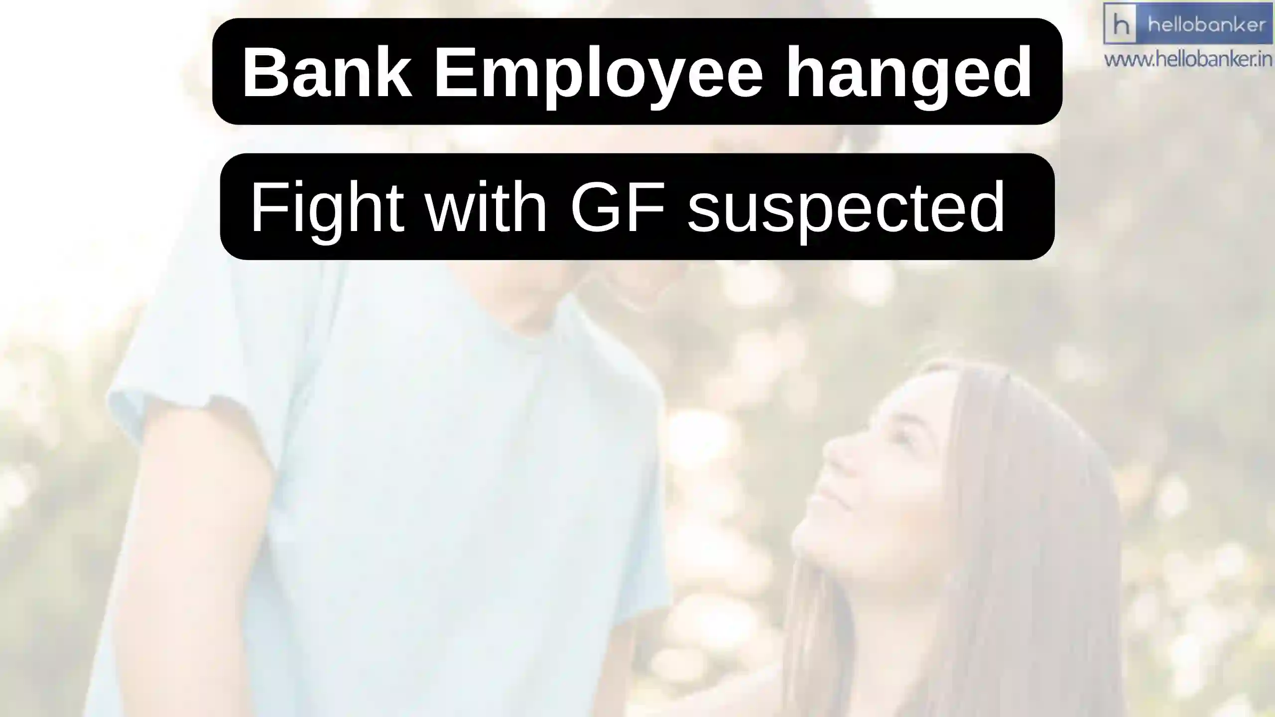 Bank Employee hanged himself, Fight with Girlfriend suspected as Reason