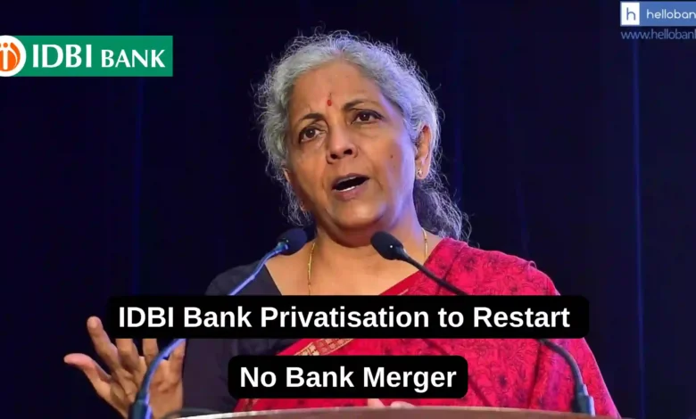 Privatisation of IDBI Bank to Restart, No Bank Merger