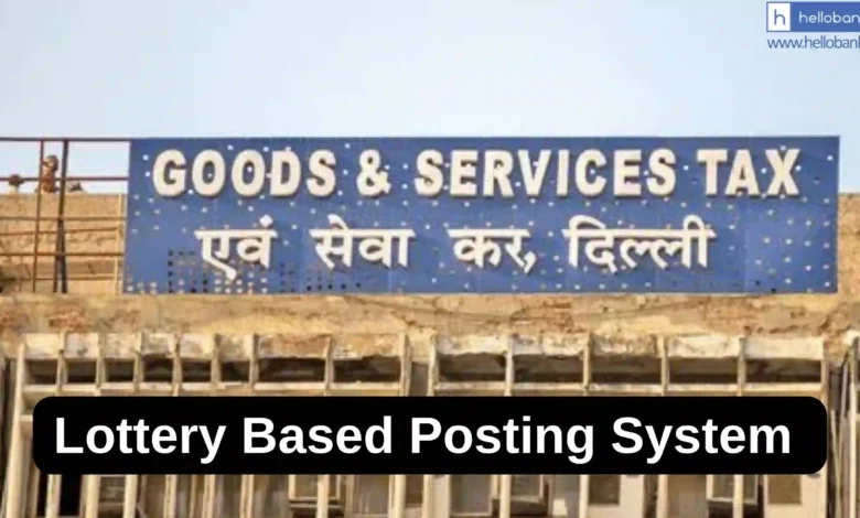 Delhi launches Lottery Based Posting System in GST Department