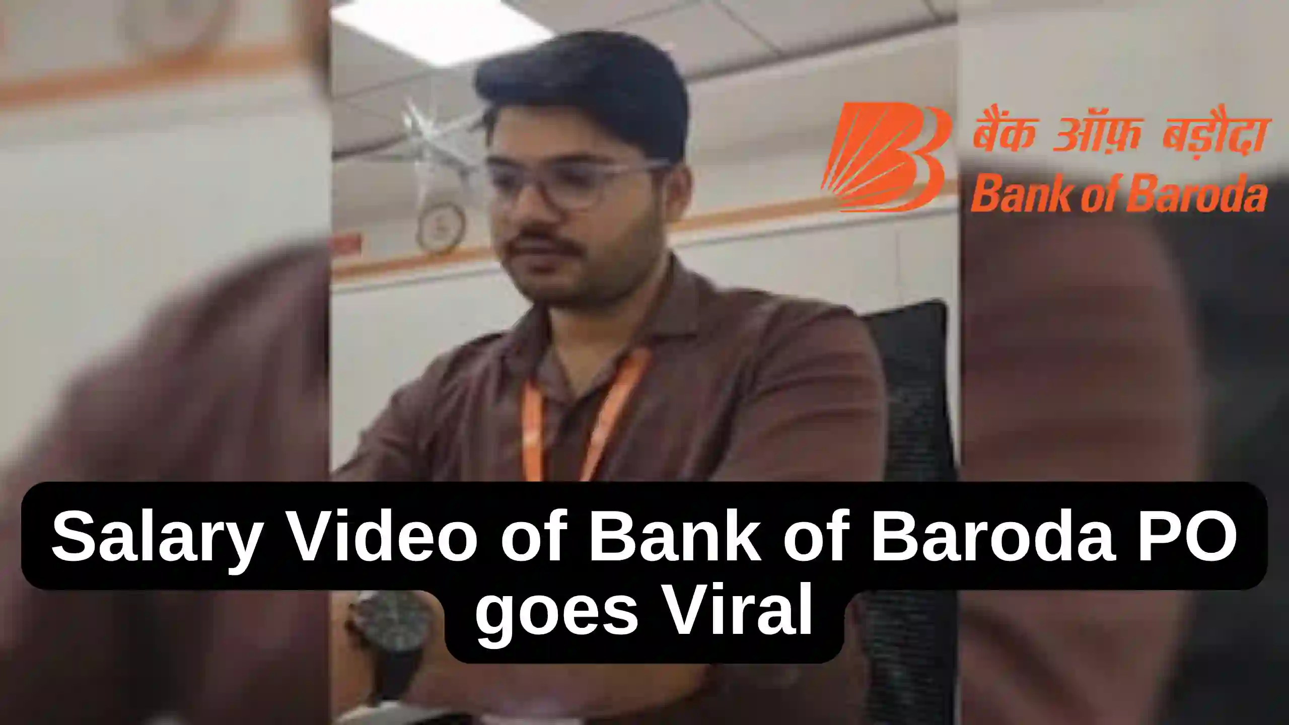 Video of Bank of Baroda PO's Salary goes viral; Check Salary of Bank PO