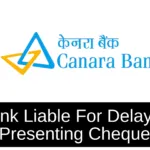 Bank Liable For Delay in Presenting Cheque