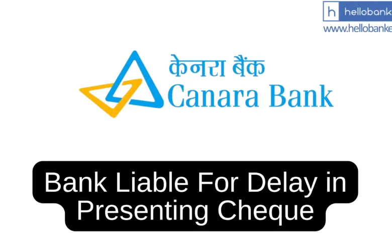 Bank Liable For Delay in Presenting Cheque