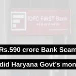 Rs.590 crore Bank Scam: Where did Haryana Govt’s money Go?