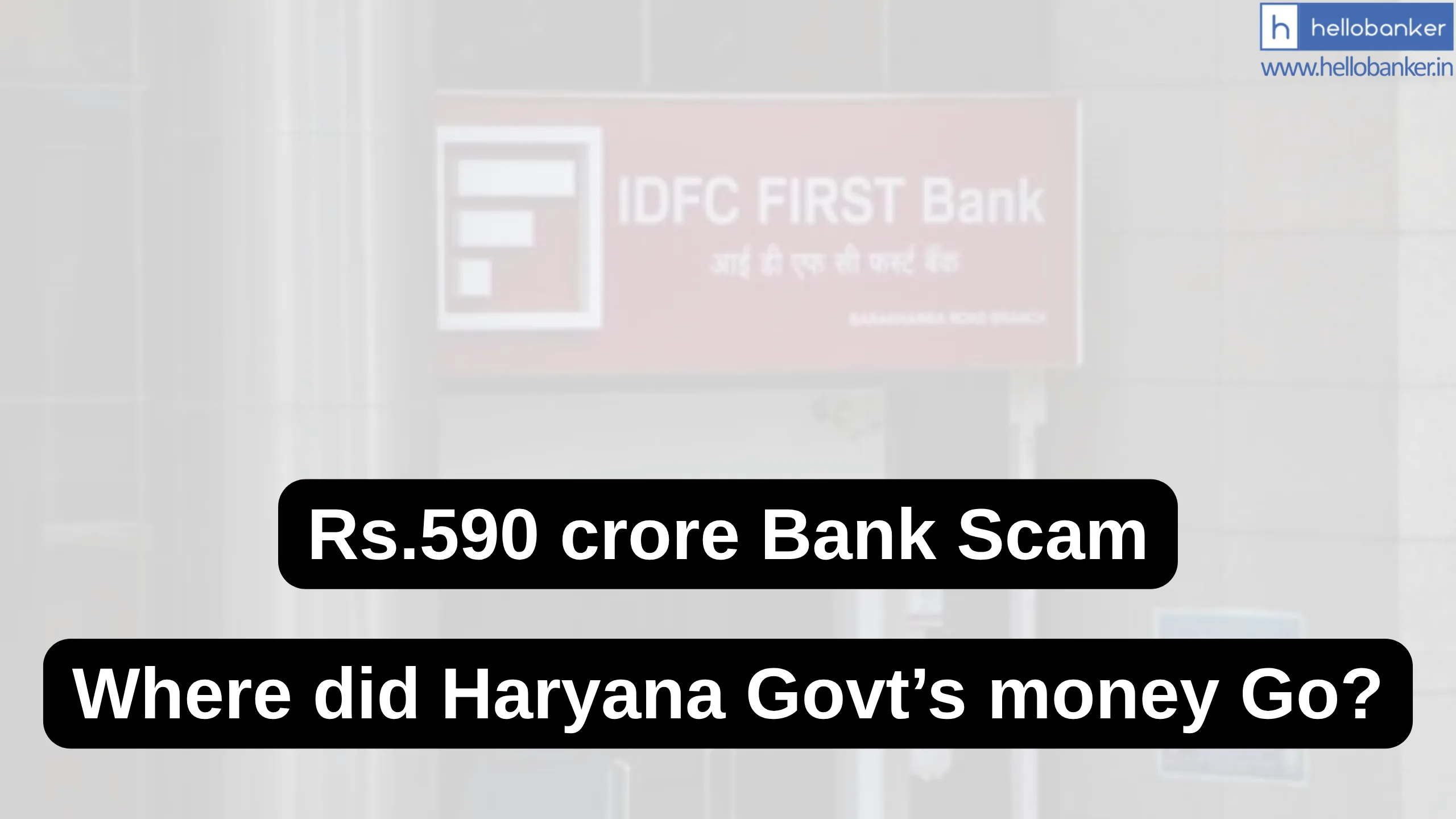 Rs.590 crore IDFC Bank Scam: Where did Haryana Govt’s money Go? Who embezzled Govt Funds?