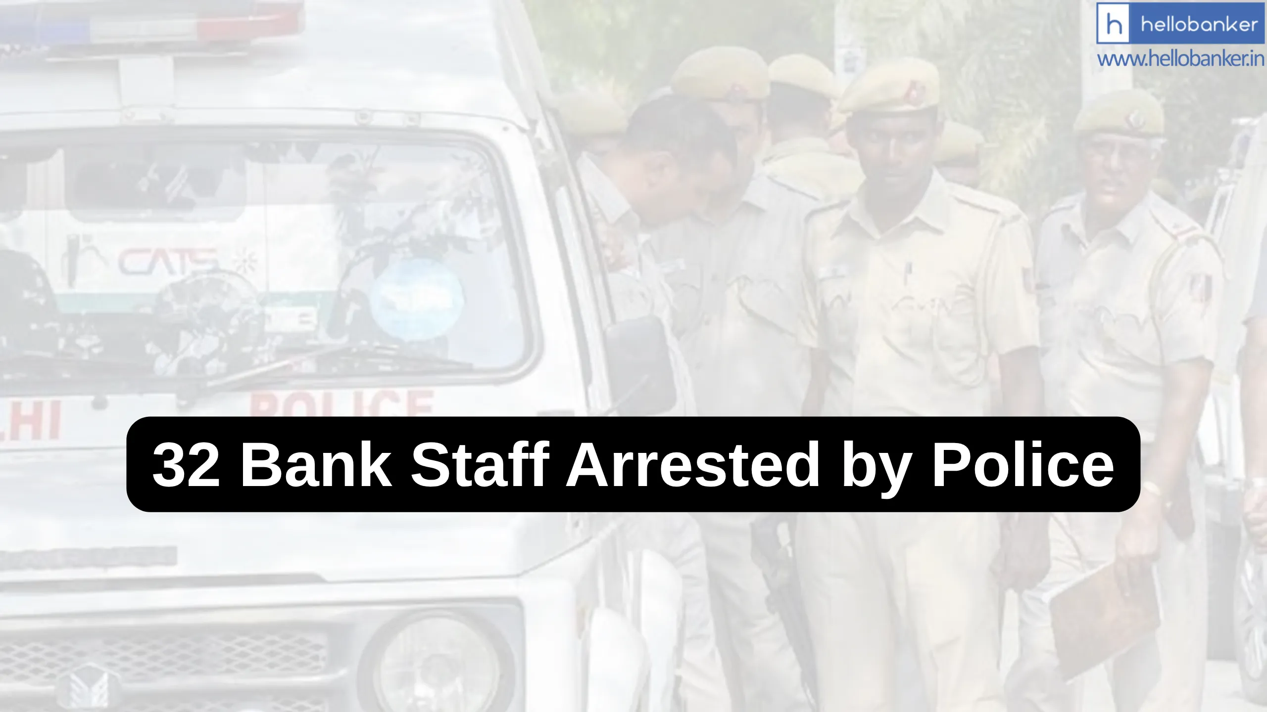 Hyderabad Police arrests 32 Bank Officials in Cyber Fraud