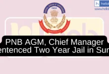 PNB AGM, Chief Manager sentenced Two Year Jail in Surat