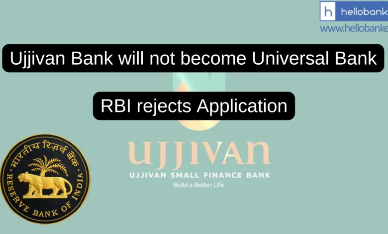 RBI rejects application of Ujjivan Bank to transition into Universal Bank