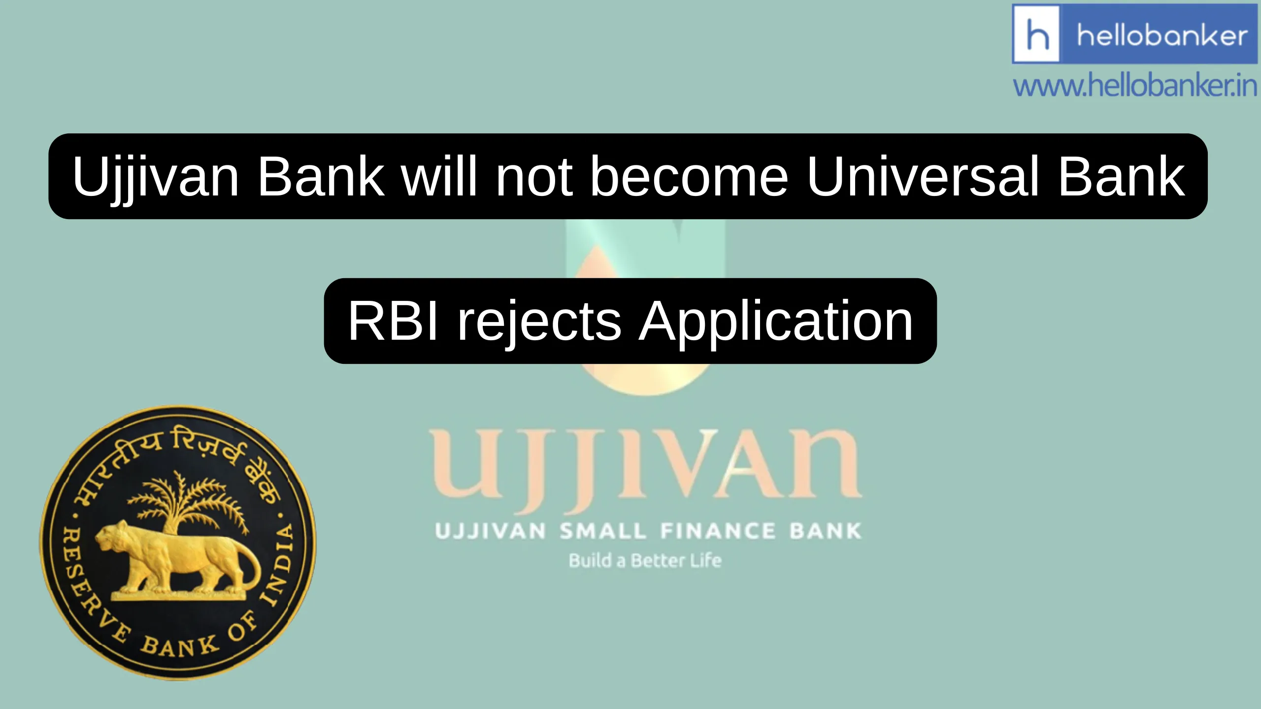 RBI rejects application of Ujjivan Bank to transition into Universal Bank