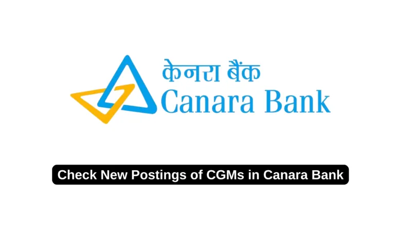 Canara Bank Transfers CGMs; Check new Postings of CGMs