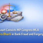 Delhi Court Convicts MP Congress MLA Rajendra Bharti in Bank Fraud and Forgery Case