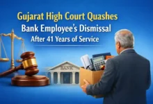Gujarat High Court Quashes Bank Employee’s Dismissal After 41 Years of Service